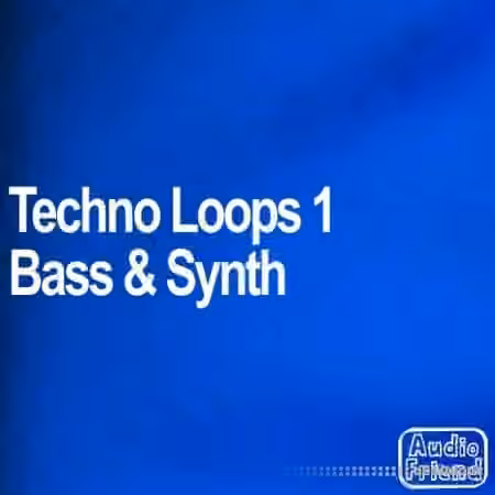 AudioFriend Techno Loops 1 Bass and Synth [WAV]