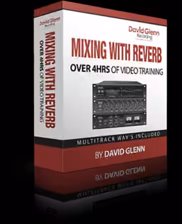 David Glenn Mixing with Reverb [TUTORiAL]