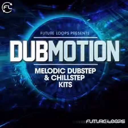 Future Loops Dubmotion Melodic Dubstep and Chillstep Kits [WAV]