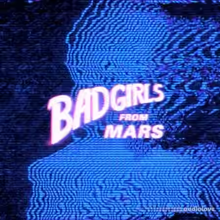 NoLyrics Bad Girls From Mars [WAV, MiDi]