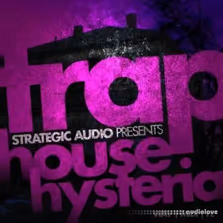 Strategic Audio Trap House Hysteria [WAV, MiDi, DAW Templates]