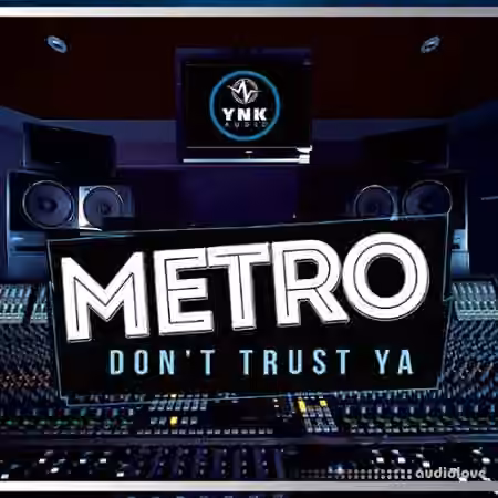 YnK Audio Metro Do Not Trust Ya [WAV, MiDi, FL Studio]